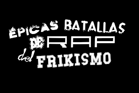 EPICAS BATALLAS DEL RAP DEL FRIKISMOOOOO